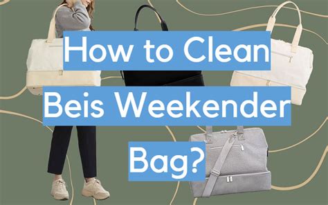 Cleaning your Beis weekender bag ! .